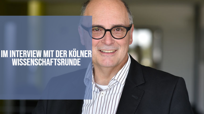 Im Interview mit der Kölner Wissenschaftsrunde