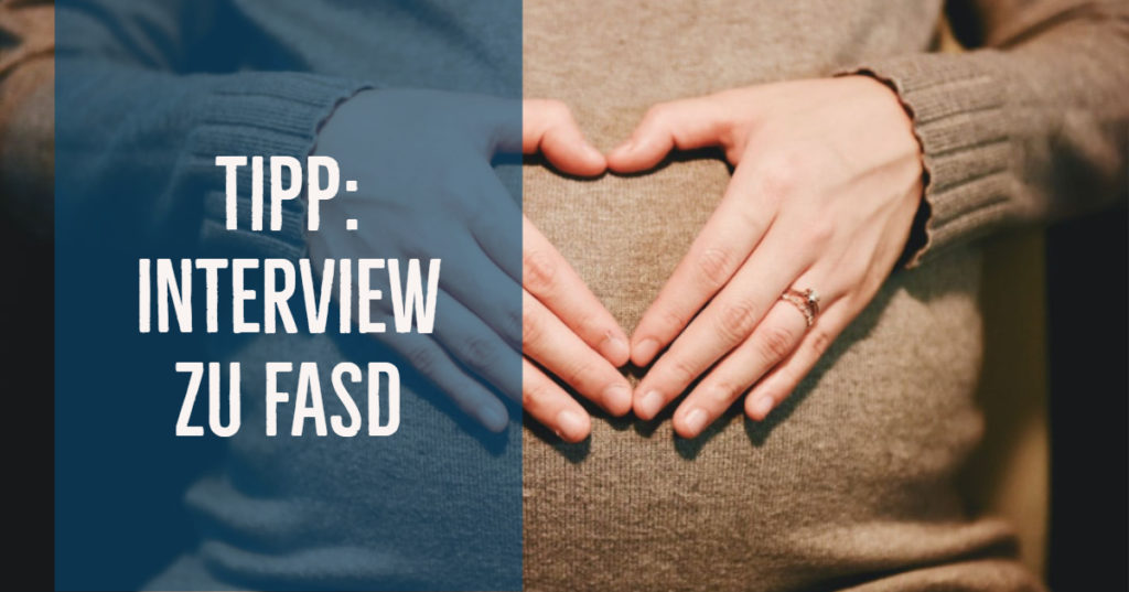 Tipp: Interview mit Frau Dr. Landgraf zu fetaler Alkoholspektrumstörung (FASD)