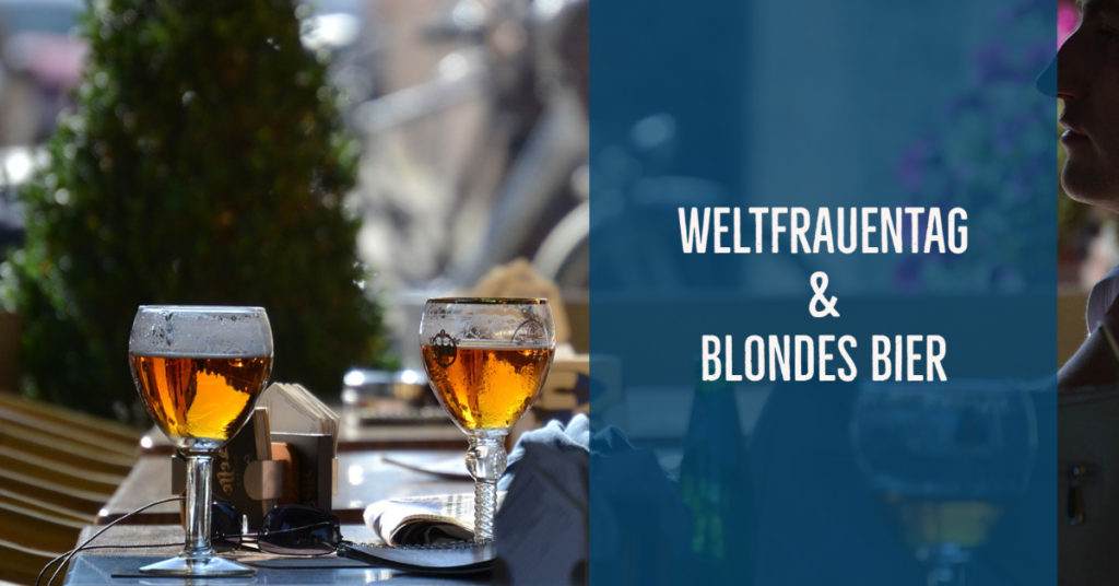 Weltfrauentag und blondes Bier – ein Aufruf zum Weintrinken