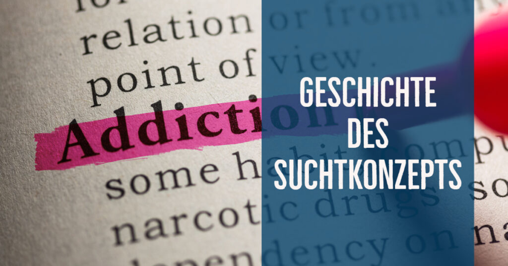 Die seltsame Geschichte des Suchtkonzepts