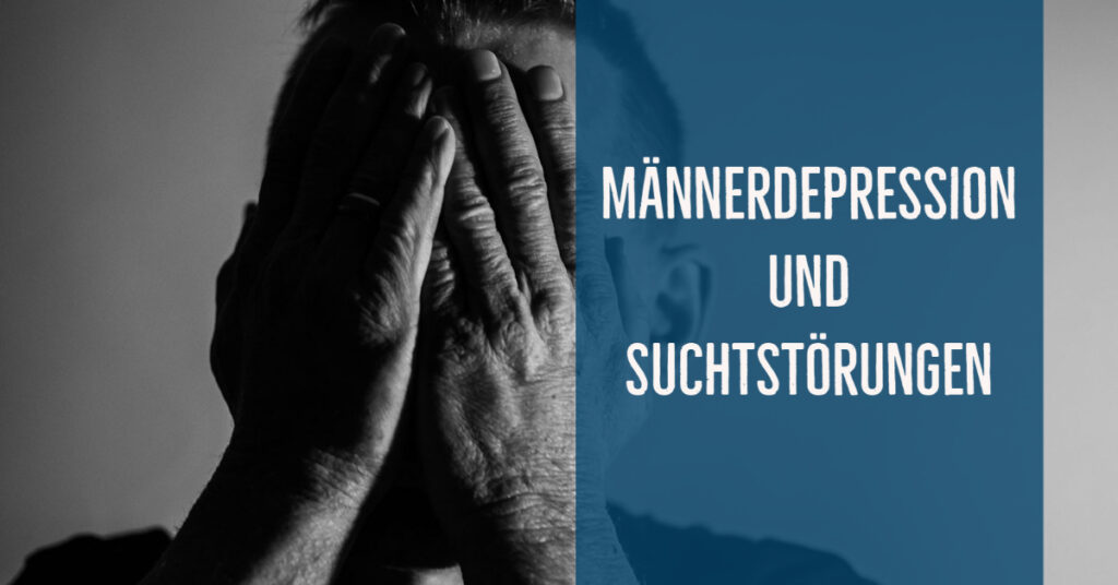 Männerdepression und Suchtstörungen