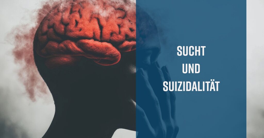 Sucht und Suizidalität – Hintergründe, Risiken, Lösungen