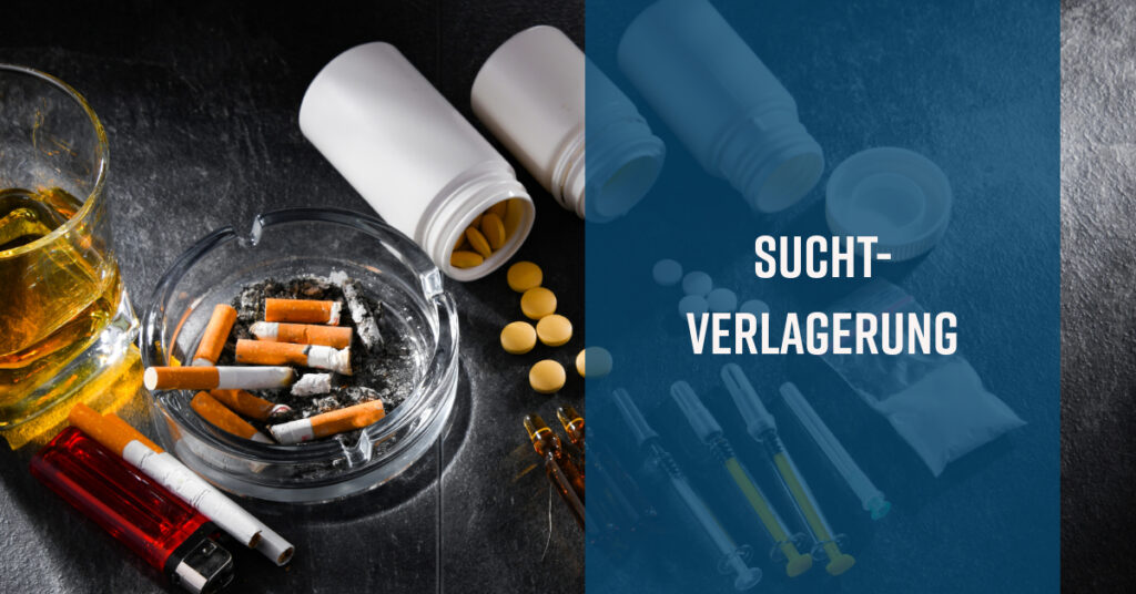 Suchtverlagerung – auch das noch!?
