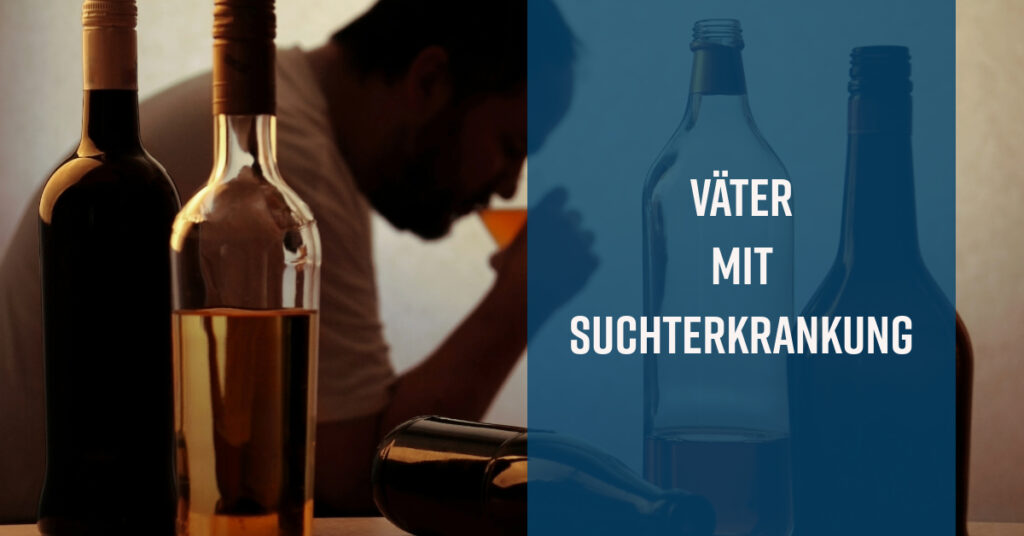Väter mit Suchterkrankung – ein Thema für die Suchthilfe